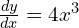 \frac{dy}{dx}=4x^3