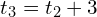 t_3 = t_2 + 3