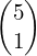 \begin{pmatrix}5\\1\end{pmatrix}