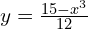 y = \frac{15 - x^3}{12}