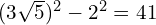 (3\sqrt{5})^2 - 2^2 = 41