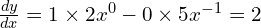 \frac{dy}{dx}=1 \times 2x^0 - 0 \times 5x^{-1} = 2