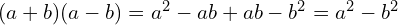 (a+b)(a-b) = a^2  - ab + ab - b^2= a^2 - b^2