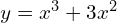 y=x^3 + 3x^2