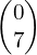 \begin{pmatrix}0\\7\end{pmatrix}