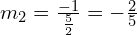 m_2 = \frac{-1}{\frac{5}{2}} = -\frac{2}{5}