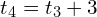 t_4 = t_3 + 3