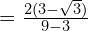 =  \frac{2(3 - \sqrt{3})}{9 - 3}