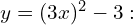 y = (3x)^2 - 3: