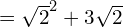 = \sqrt{2}^2 + 3\sqrt{2}