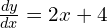 \frac{dy}{dx}=2x+4