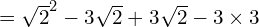 = \sqrt{2}^2 - 3\sqrt{2} + 3\sqrt{2} - 3 \times 3