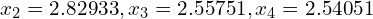 x_2 = 2.82933, x_3 = 2.55751, x_4 = 2.54051