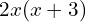 2x(x + 3)