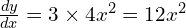 \frac{dy}{dx}=3 \times 4x^2=12x^2