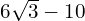 6\sqrt{3} - 10