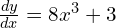 \frac{dy}{dx}=8x^3 + 3