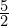 \frac{5}{2}