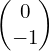 \begin{pmatrix}0\\-1\end{pmatrix}