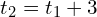 t_2 = t_1 + 3