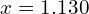 x = 1.130