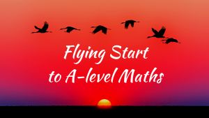 How to make a flying start to A-level Maths